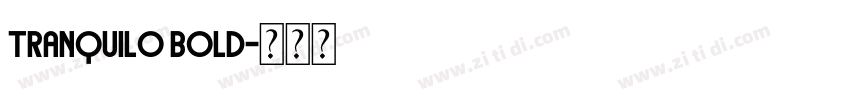 Tranquilo Bold字体转换 Tranquilo Bold字体转换